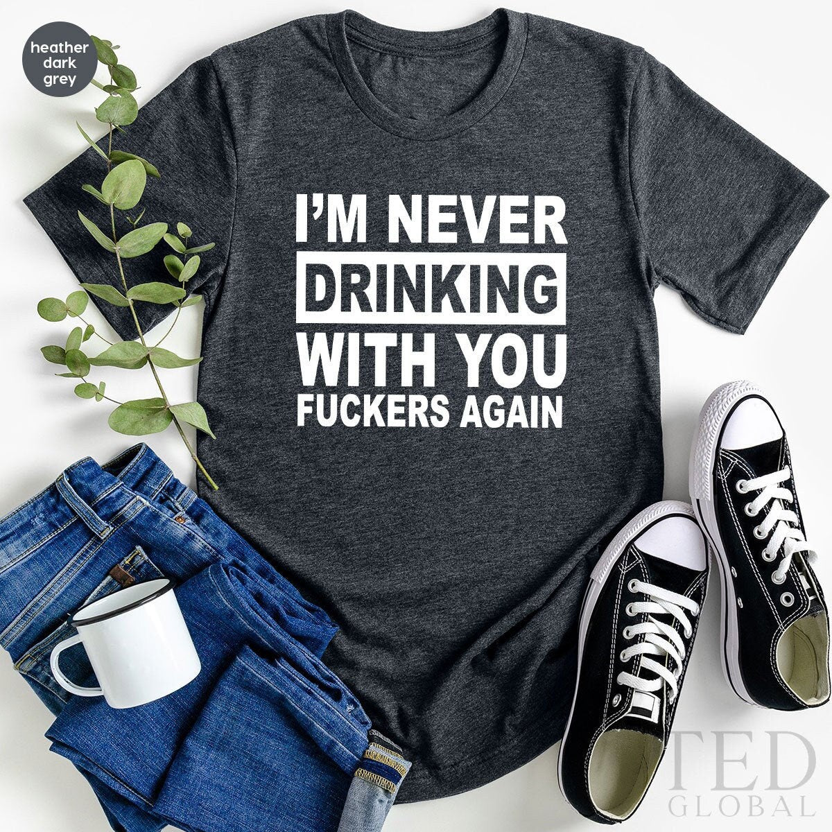 Funny Drinking TShirt, Drinker T Shirt, Drinking Buddies Gift, Drunk Humor Shirt, Best Friends, Never Drinking With You Fucker, Humorous Tee - Fastdeliverytees.com