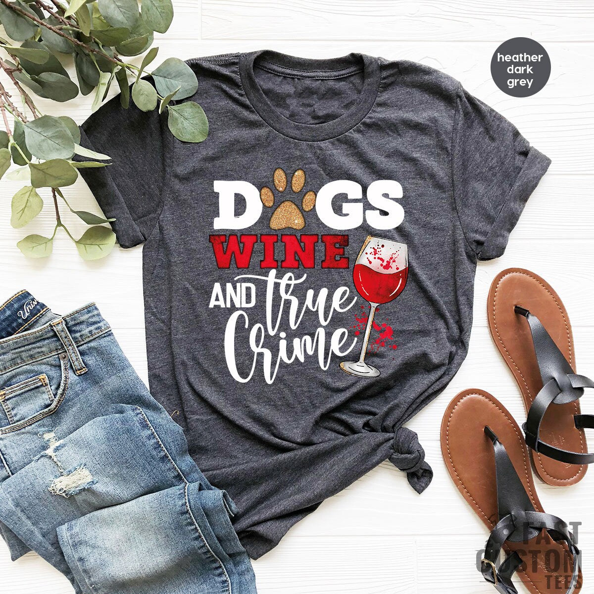 Dogs Wine And True Crime Shirt, Funny Dog Lover Shirt, Dog Owner T-Shirt, Gift For Dog Mom, Wine Lover TShirt, Sarcastic Shirt, Crime Tee - Fastdeliverytees.com