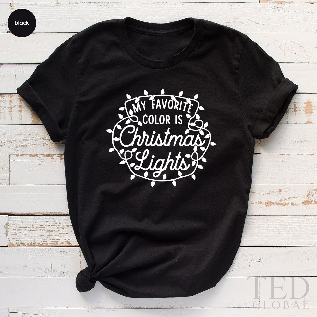 Cute Christmas Saying  T-Shirt, Funny Sarcasm T Shirt, My Favorite Color Is Christmas Lights Shirts, Family Shirt, Gift For Christmas - Fastdeliverytees.com