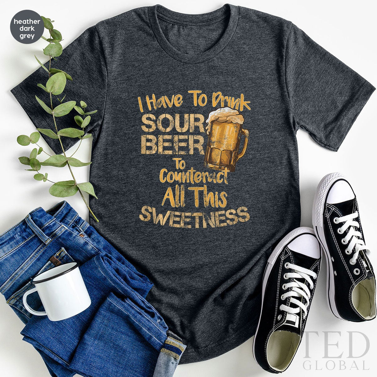 Cute Sour Beer T-Shirt,  Alcohol Lover T Shirt, I Have To Drink Tee, Funny Drink Shirts, Alcohol Lover Shirt, Beer TShirt, Gift For Barmen - Fastdeliverytees.com