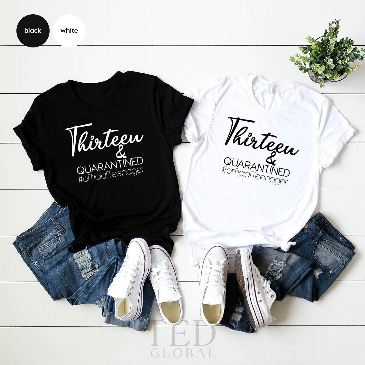13th Birthday Tee, Teen Birthday Shirts, 13 th Quarantined Birthday T Shirt, Official Teenager Gift, Thirteen And Quaranteen TShirt - Fastdeliverytees.com